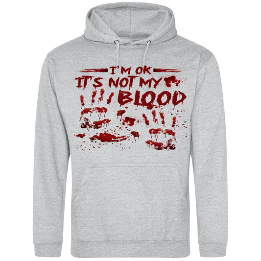 I'm OK It's Not My Blood Hoodie