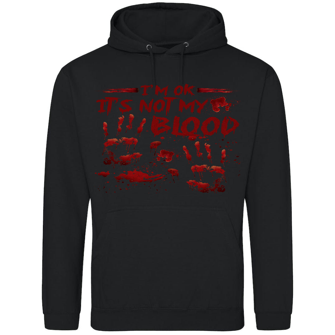 I'm OK It's Not My Blood Hoodie