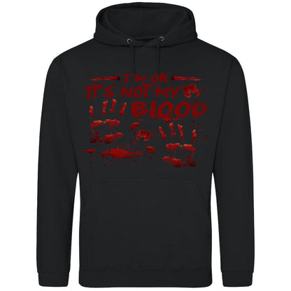 I'm OK It's Not My Blood Hoodie