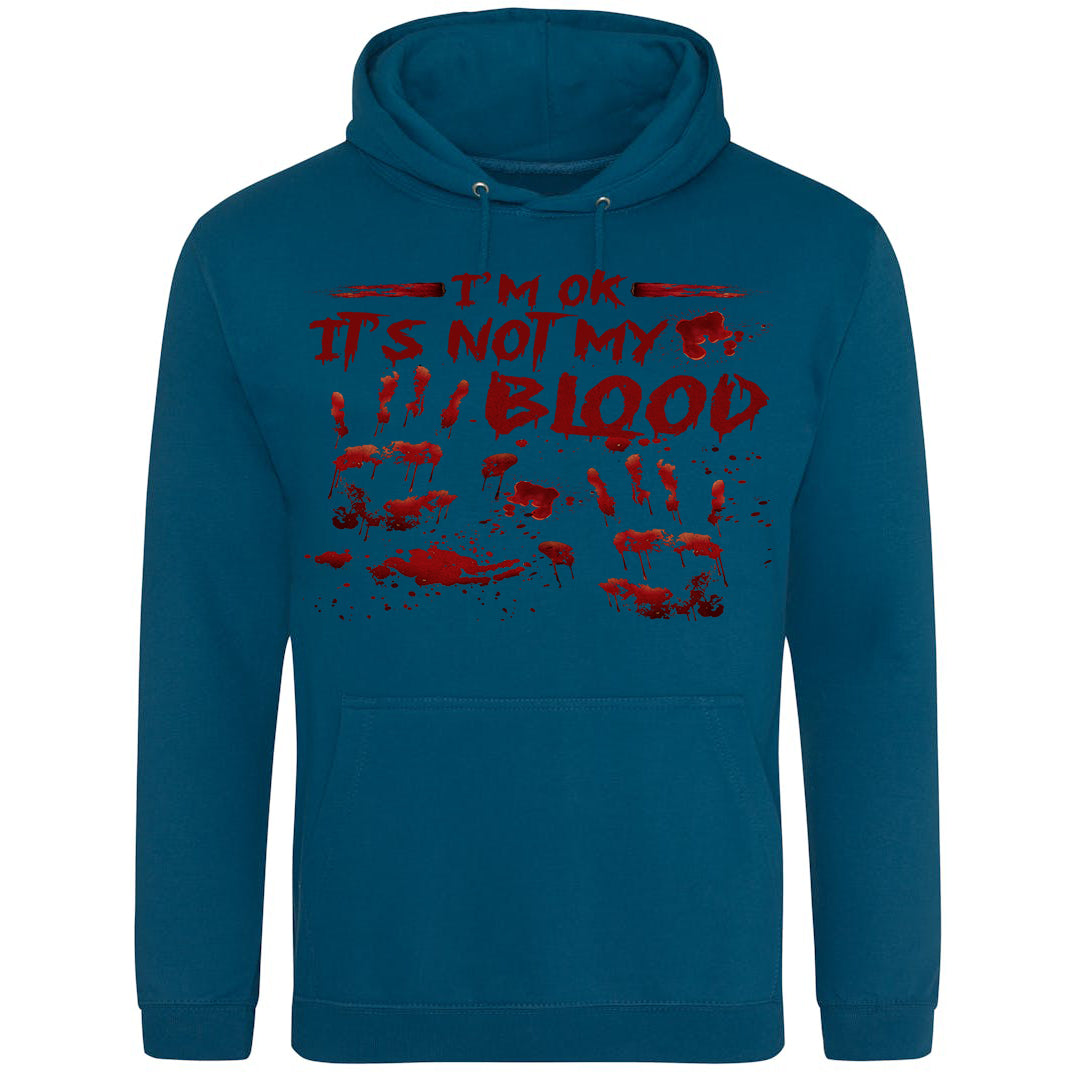 I'm OK It's Not My Blood Hoodie