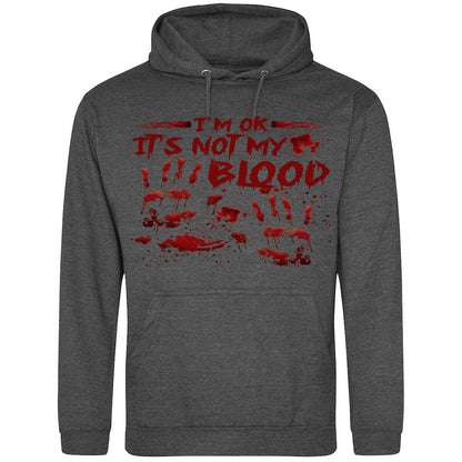 I'm OK It's Not My Blood Hoodie