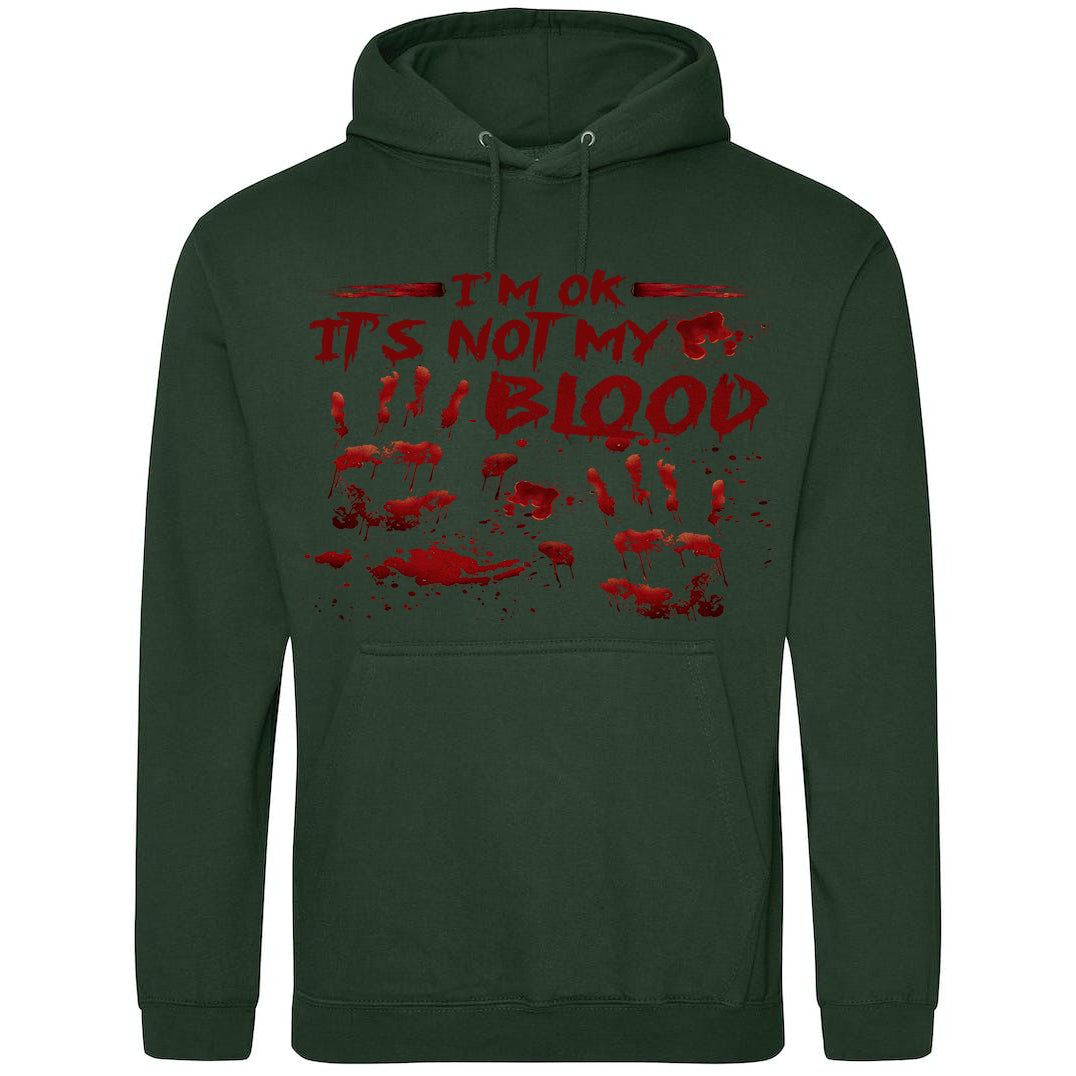 I'm OK It's Not My Blood Hoodie