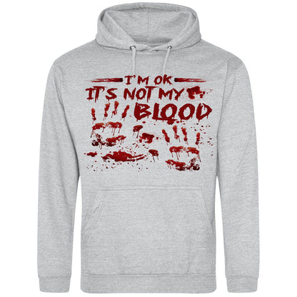 I'm OK It's Not My Blood Hoodie