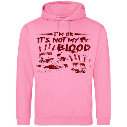 I'm OK It's Not My Blood Hoodie