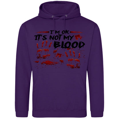 I'm OK It's Not My Blood Hoodie