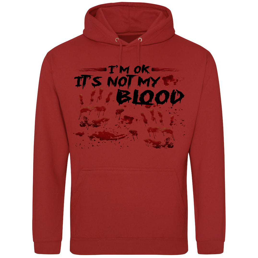 I'm OK It's Not My Blood Hoodie