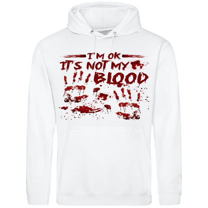 I'm OK It's Not My Blood Hoodie