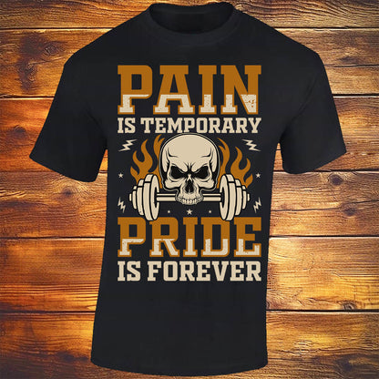 Pain is Temporary Pride is Forever T-shirt