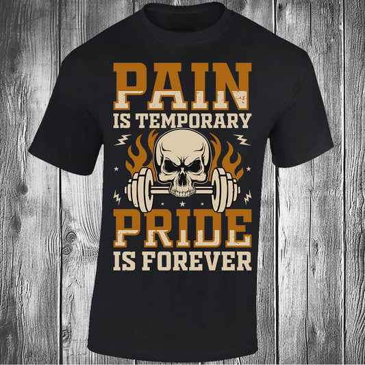 Pain is Temporary Pride is Forever T-shirt