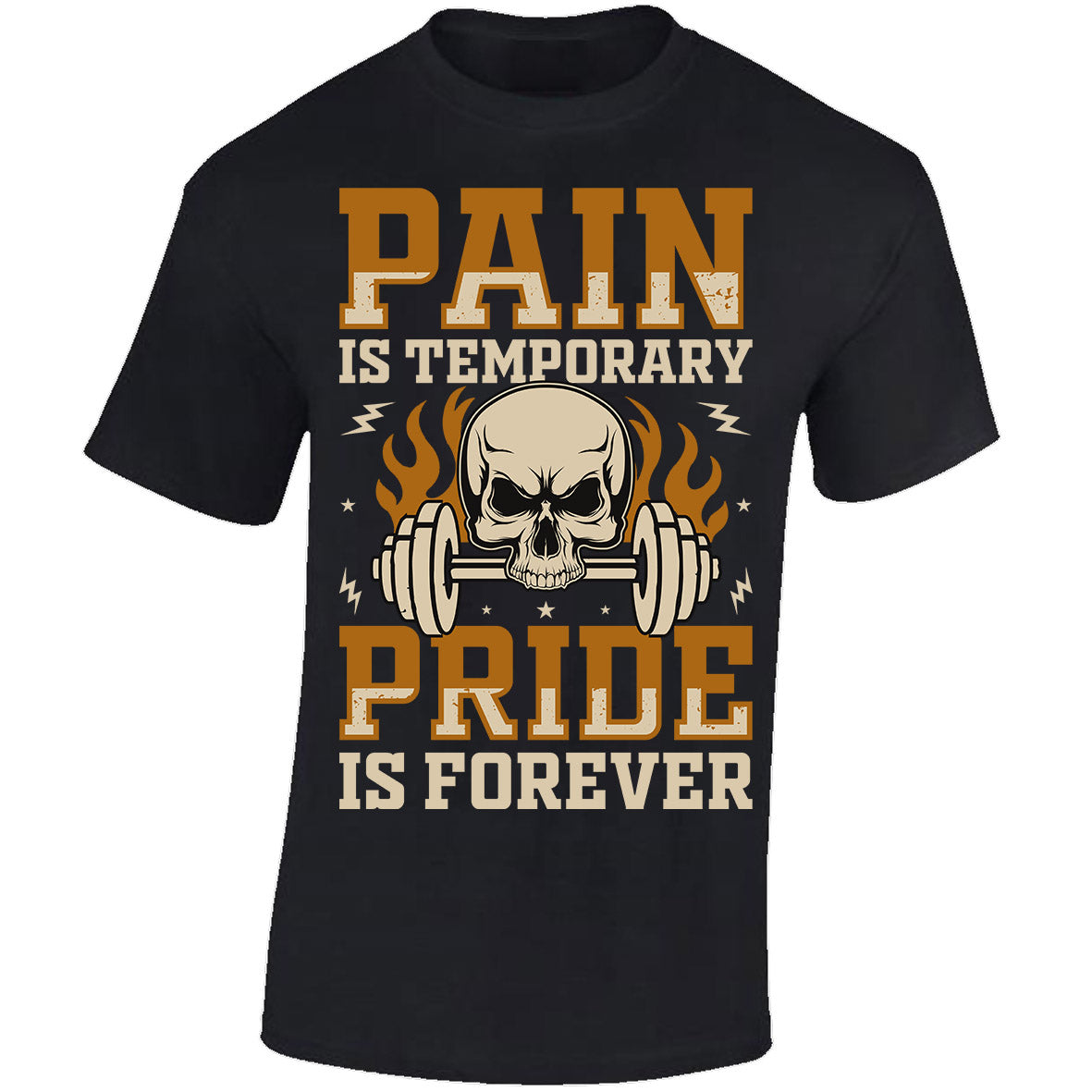 Pain is Temporary Pride is Forever T-shirt