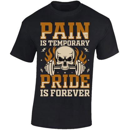Pain is Temporary Pride is Forever T-shirt