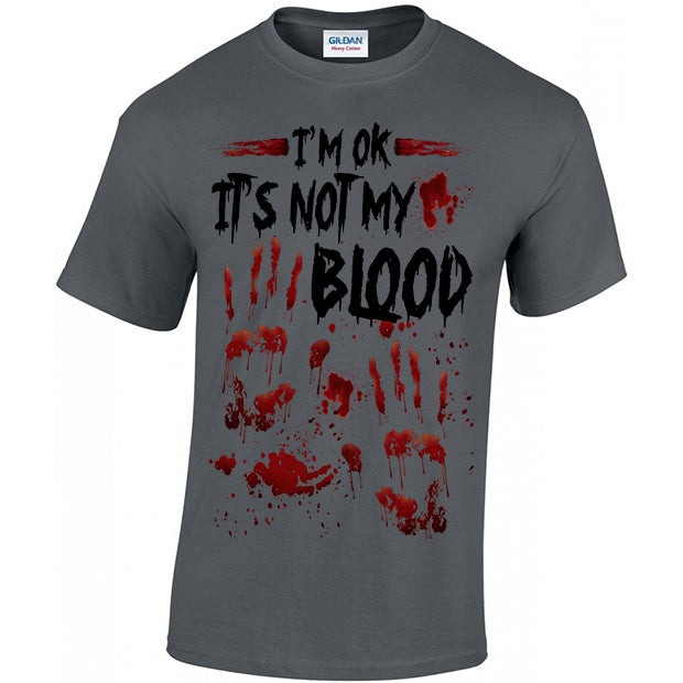 I'm OK It's Not My Blood T-shirt