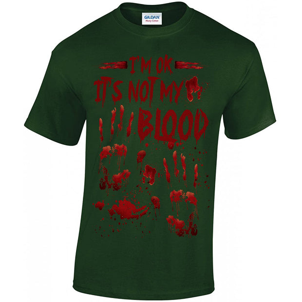 I'm OK It's Not My Blood T-shirt