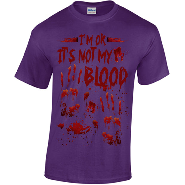 I'm OK It's Not My Blood T-shirt