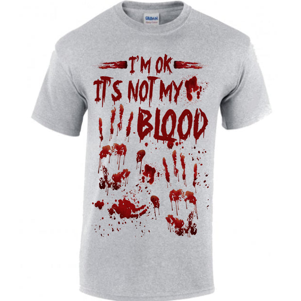 I'm OK It's Not My Blood T-shirt