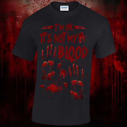 I'm OK It's Not My Blood T-shirt