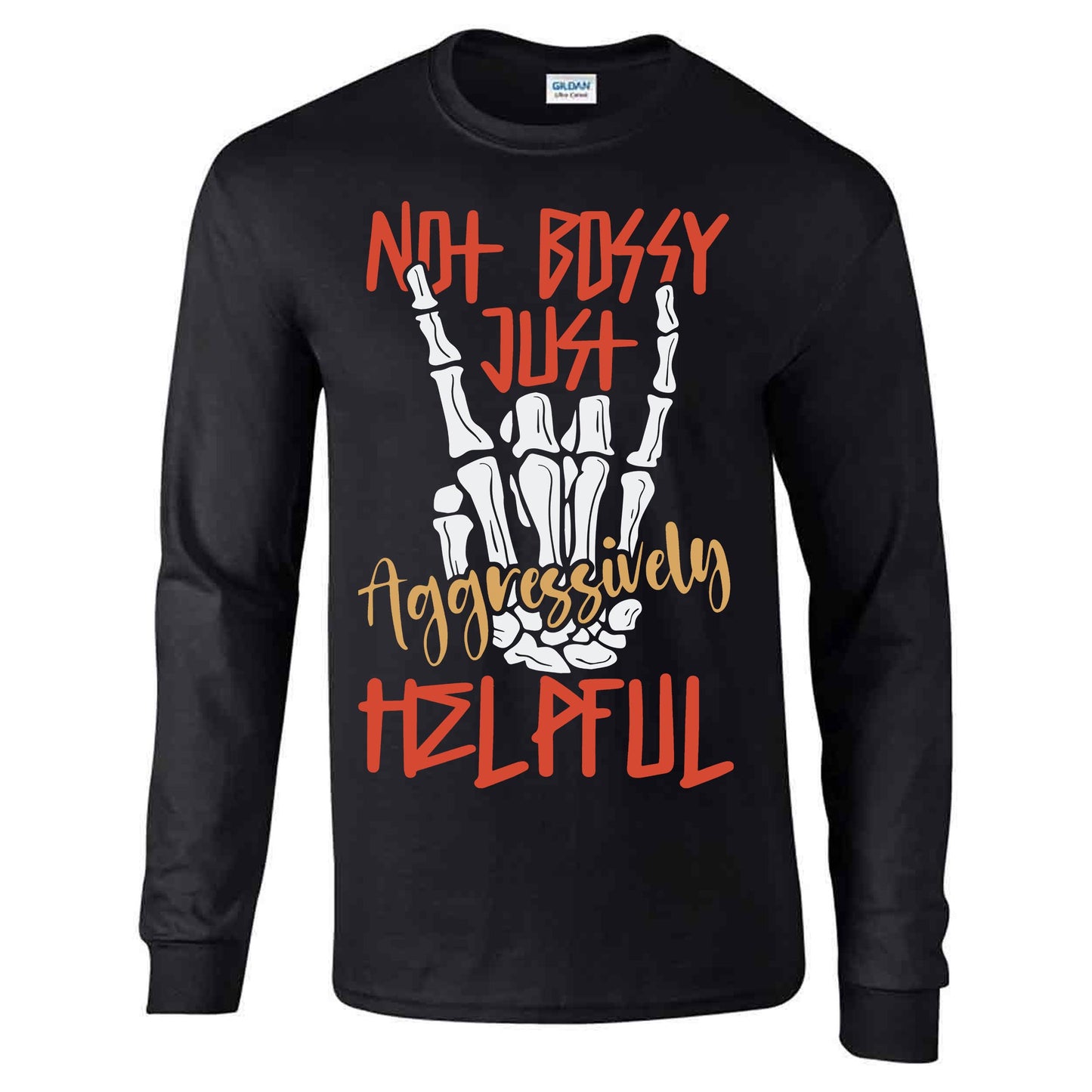 Not Bossy Just Aggressively Helpful - Long Sleeve T-shirt