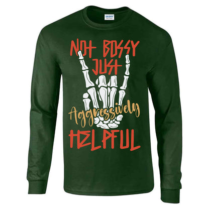 Not Bossy Just Aggressively Helpful - Long Sleeve T-shirt