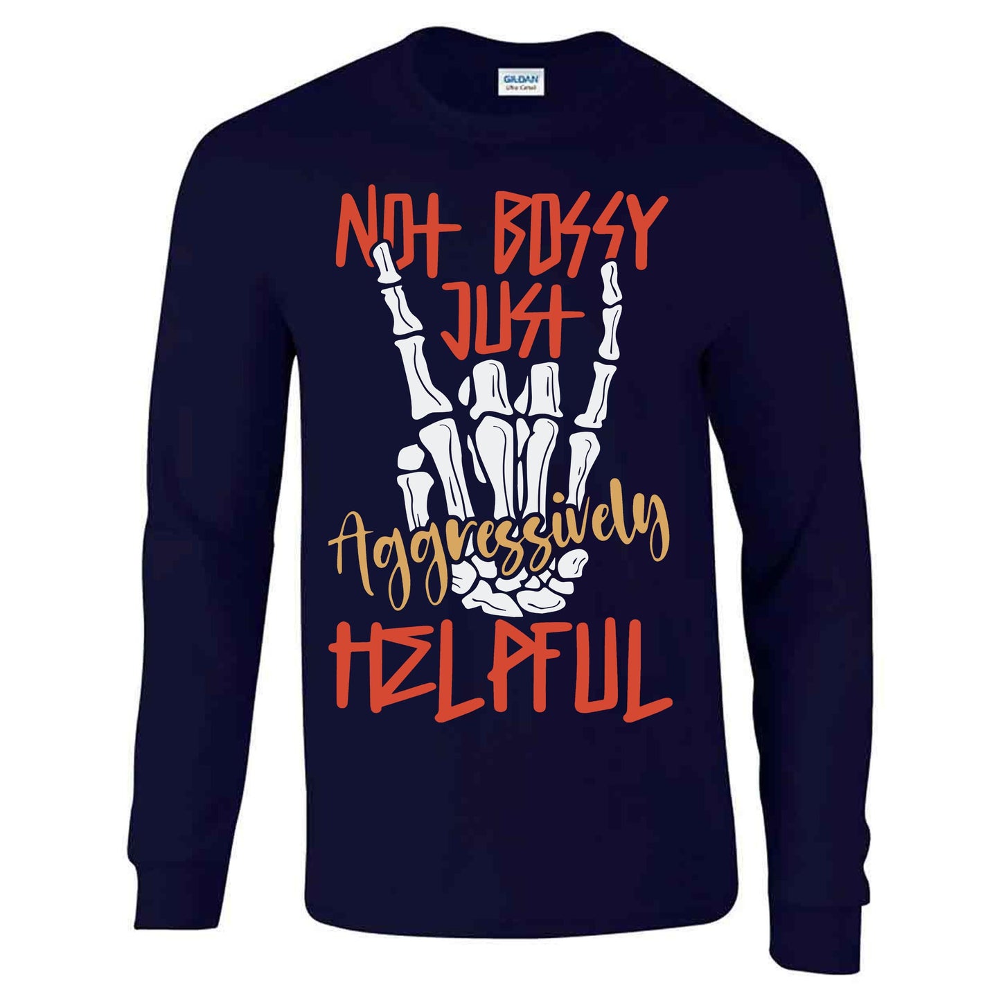 Not Bossy Just Aggressively Helpful - Long Sleeve T-shirt