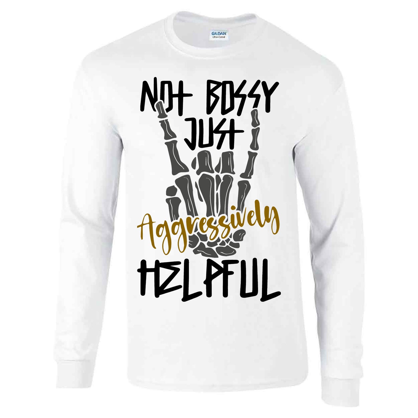 Not Bossy Just Aggressively Helpful - Long Sleeve T-shirt