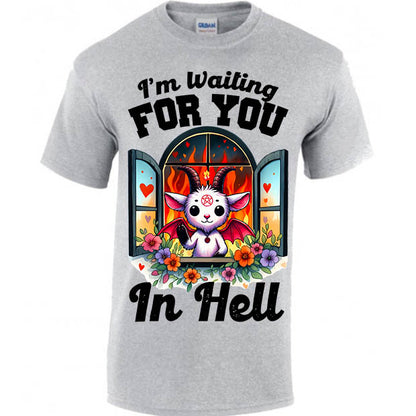 I'm Waiting For You In Hell T-shirt