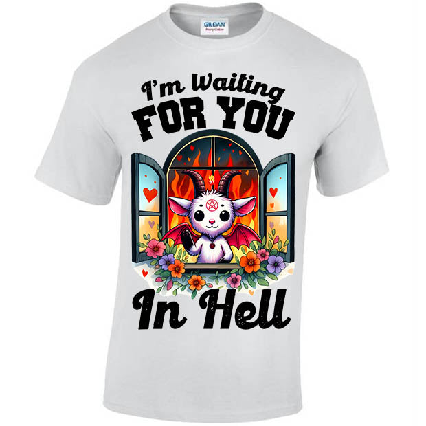 I'm Waiting For You In Hell T-shirt