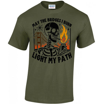 May The Bridges I Burn Light My Path T-shirt